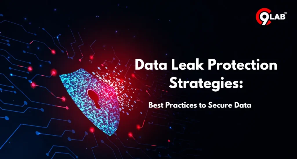 Data Leak Protection Strategies: Best Practices to Secure Data