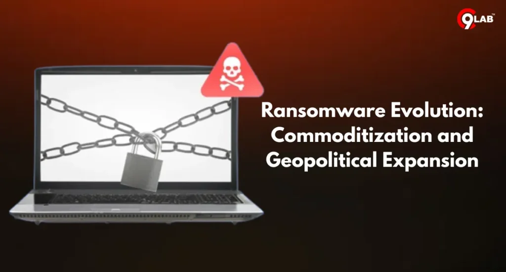 Ransomware Evolution: Commoditization and Geopolitical Expansion