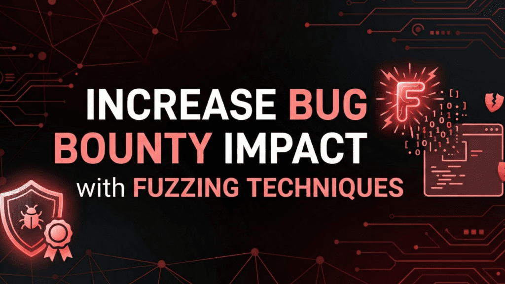 How to Increase Bug Bounty Impact with Fuzzing techniques